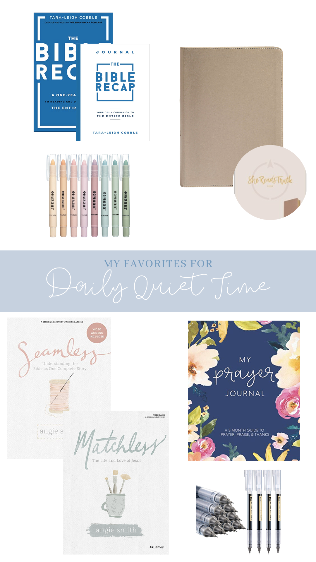 My favorite resources for daily quiet time - The Bible Recap, She Reads Truth Bible, highlighters, pens, prayer journal, Seamless study, Matchless study